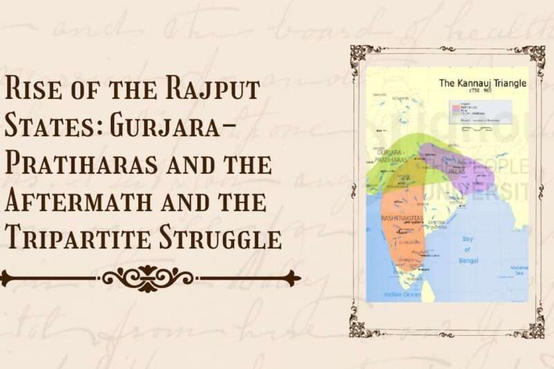 Rise of the Rajput States: Gurjara-Pratiharas and the Aftermath and the Tripartite Struggle
