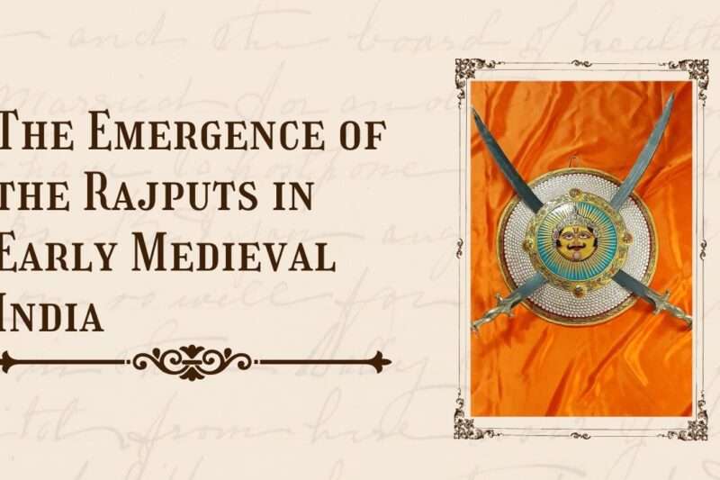 The Emergence of the Rajputs in Early Medieval India