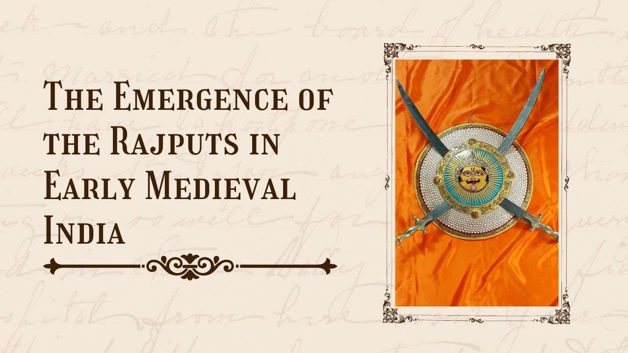 The Emergence of the Rajputs in Early Medieval India
