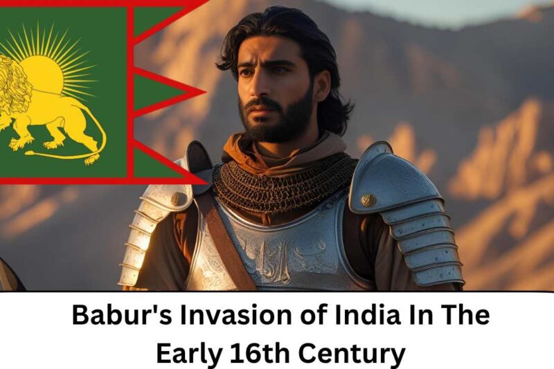 Babur’s Invasion of India In The Early 16th Century