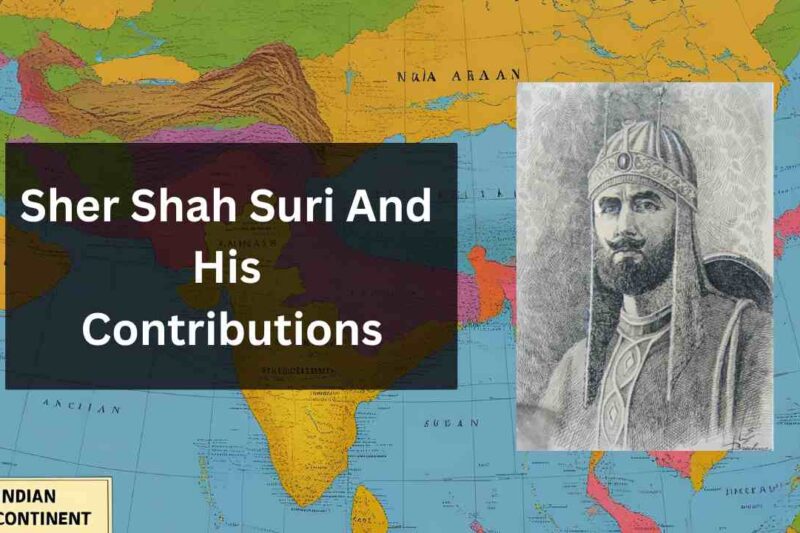 Sher Shah Suri and His Contributions: Architect of an Empire