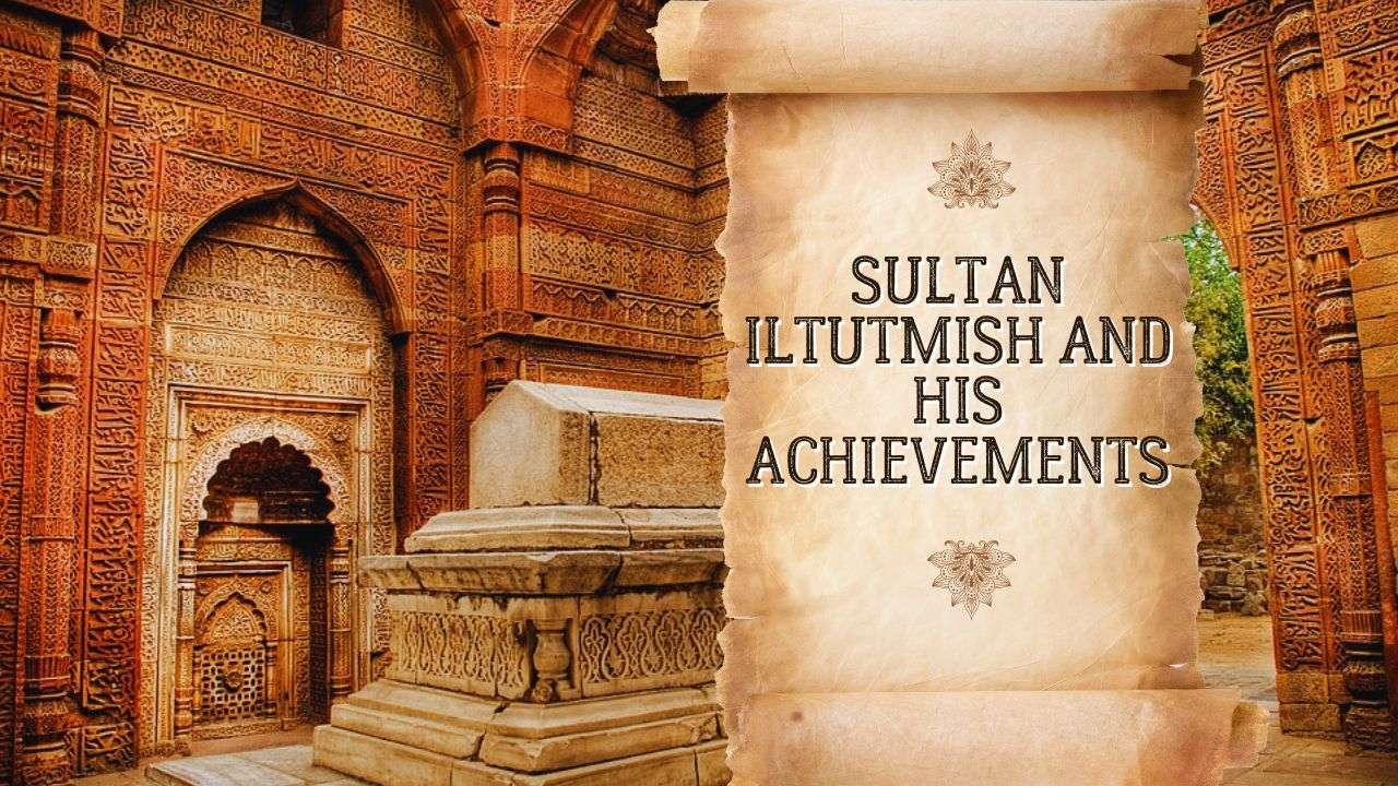 Sultan Iltutmish And His Achievements