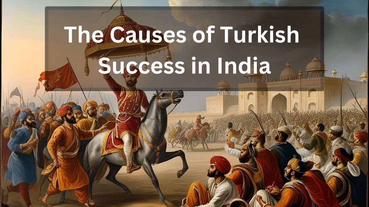 The Causes of Turkish Success in India A Detailed Analysis