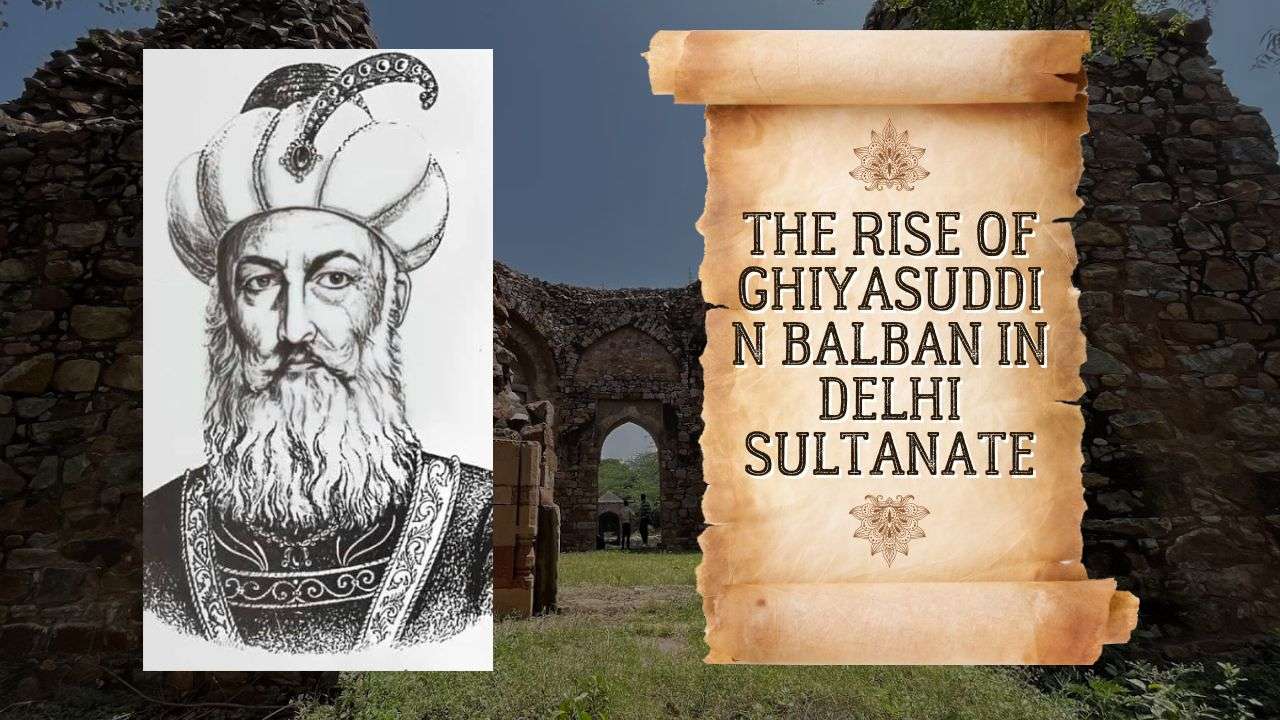 The rise of Ghiyasuddin Balban In Delhi Sultanate